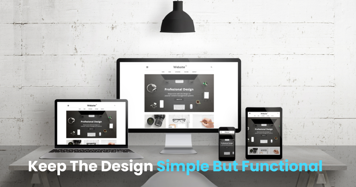 keep the design simple but functional