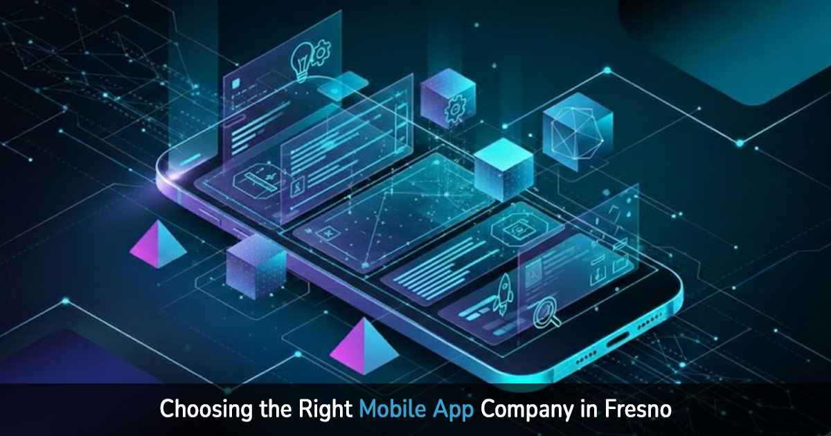 choosing the right mobile app company in fresno