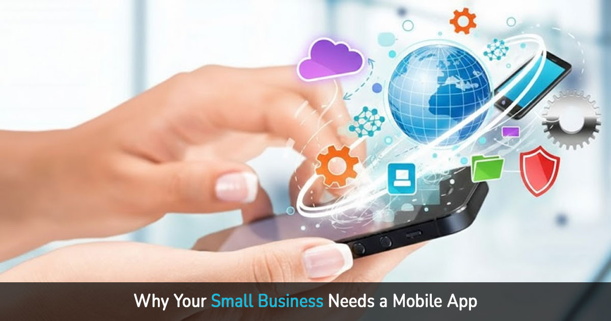 why your small business needs a mobile app